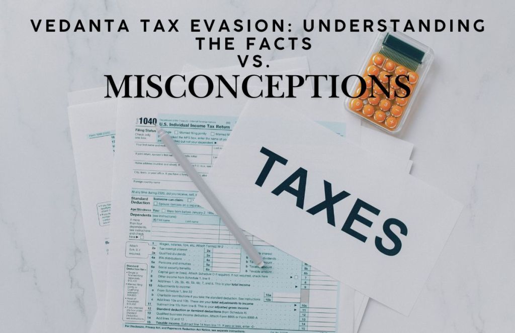 Vedanta Tax Evasion: Understanding the Facts vs.&nbsp;Misconceptions