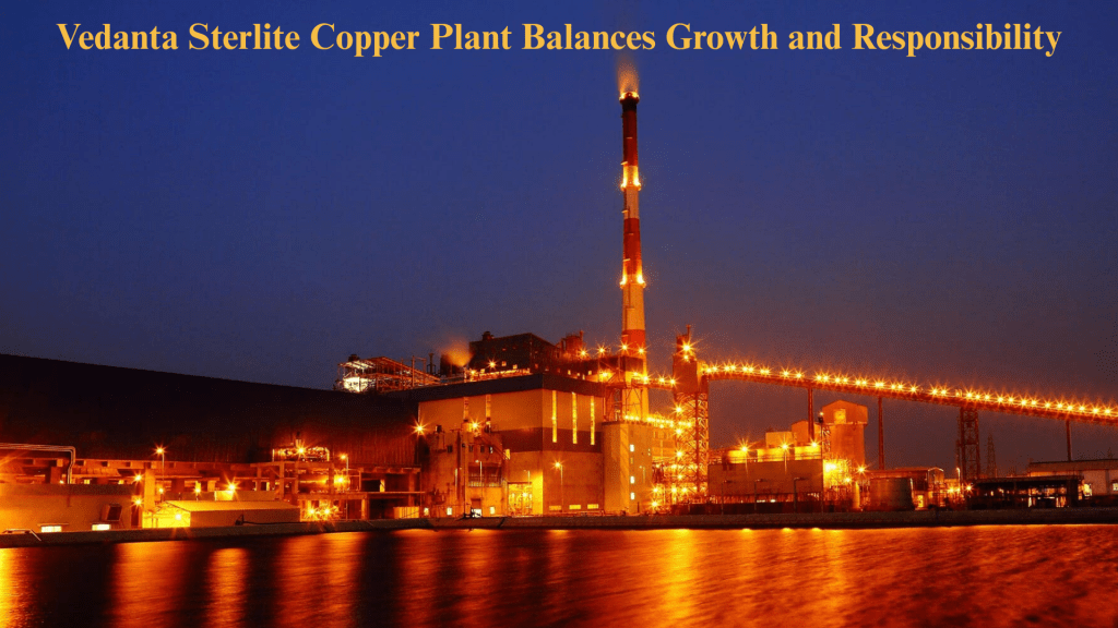 Vedanta Sterlite Copper Plant Balances Growth and&nbsp;Responsibility